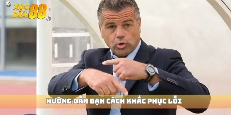 Hướng dẫn bạn cách khắc phục lỗi